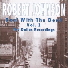 Robert Johnson - Deal With The Devil Vol. 2-the Dallas Recordings