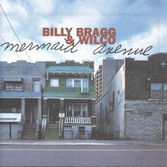 Billy Bragg & Wilco - Mermaid Avenue