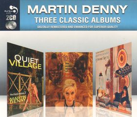 Martin Denny - Three Classic Albums:quiet Village/afro-desia/hypnotique