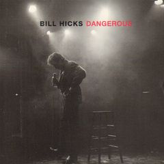 Bill Hicks - Dangerous