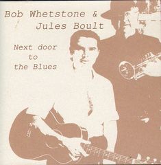 Bob Whetstone & Jules Boult - Next Door To The Blues