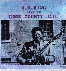 B.B. King - Live In Cook County Jail Record