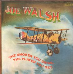 Joe Walsh - The Smoker You Drink The Player You Get