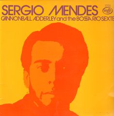 Sergio Mendes - Sergio Mendes Cannonball Adderley And The Bossa Rio Sextet