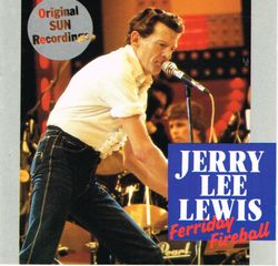 Jerry Lee Lewis - Ferriday Fireball