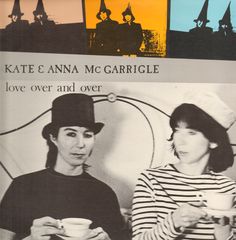 Love Over And Over - Kate & Anna McGarrigle