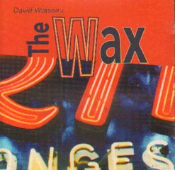 Thumbnail - WATSON,David,& The Wax